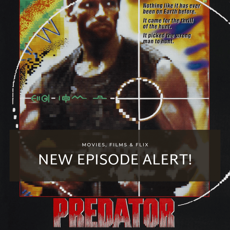 The Movies, Films and Flix Podcast – Episode 508: Episode 508 (Predator ...